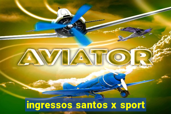 ingressos santos x sport